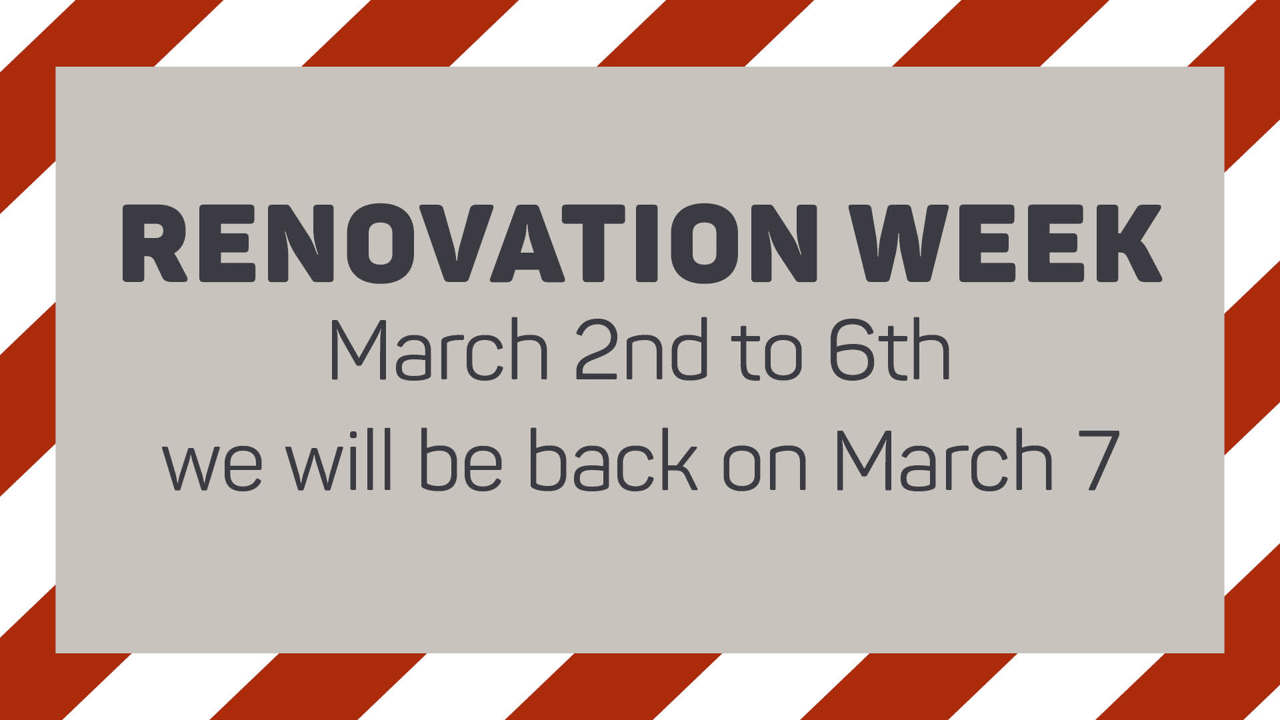 Renovation week from March 2 to 6, 2026